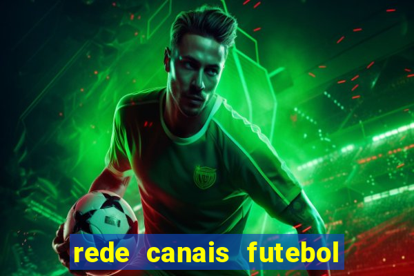 rede canais futebol ao vivo